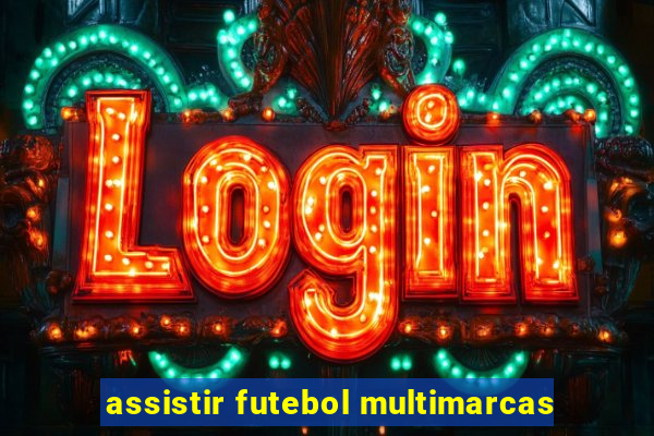 assistir futebol multimarcas